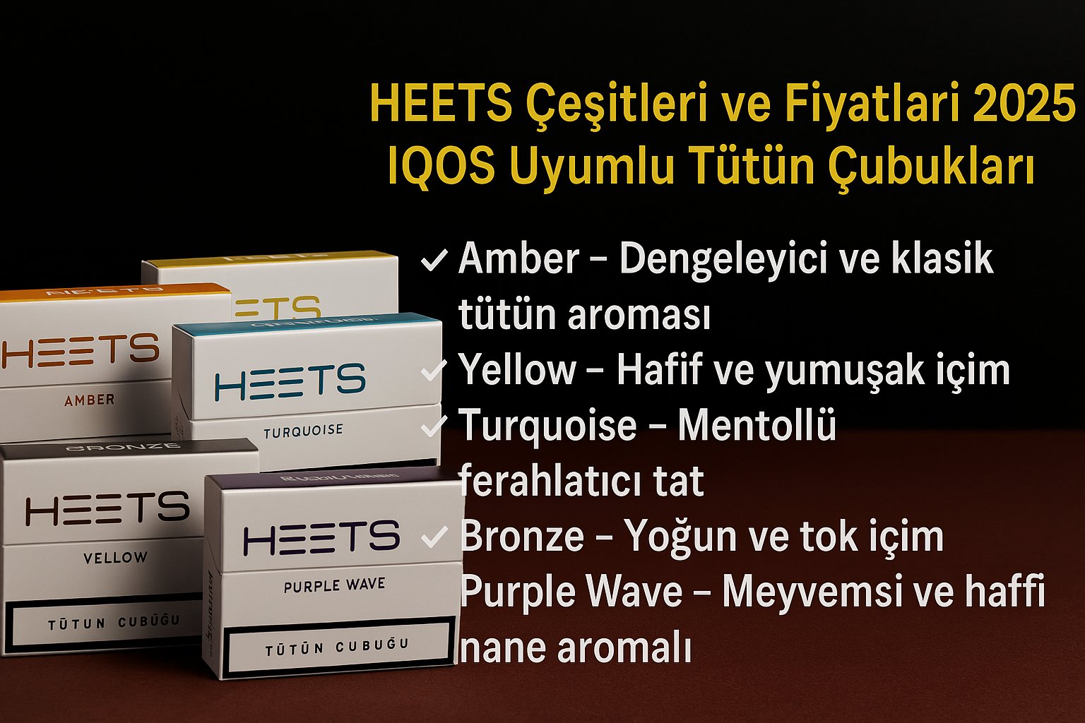 HEETS Çeşitleri 2025